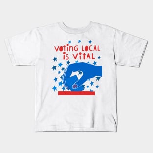 Voting Local is Vital Kids T-Shirt